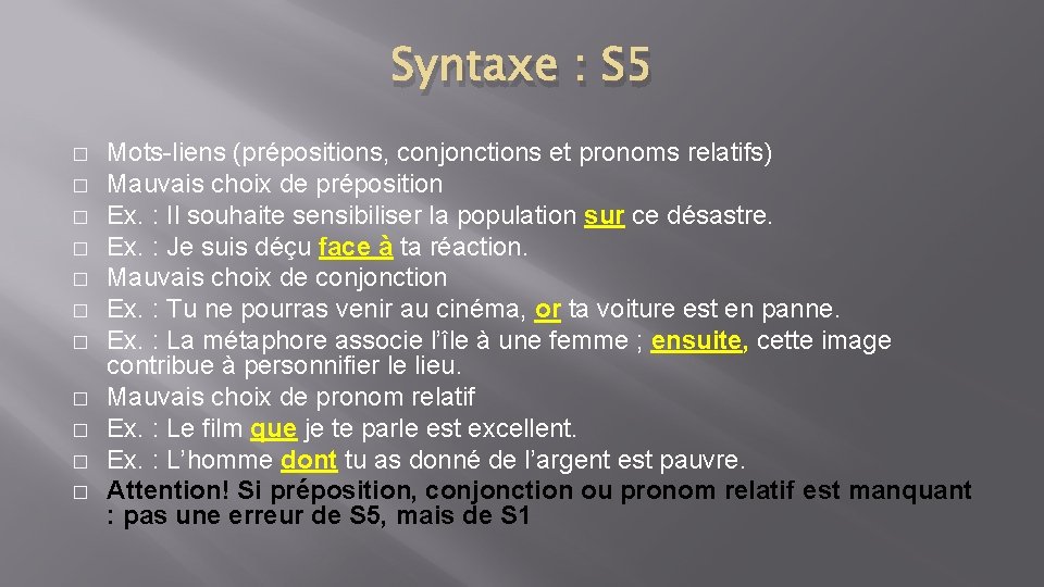 Syntaxe : S 5 � � � Mots-liens (prépositions, conjonctions et pronoms relatifs) Mauvais