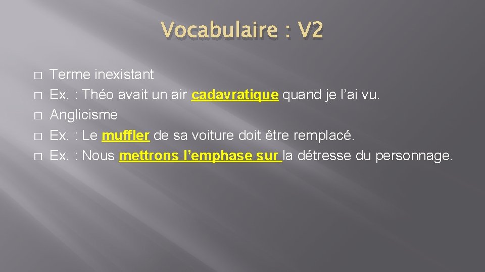 Vocabulaire : V 2 � � � Terme inexistant Ex. : Théo avait un