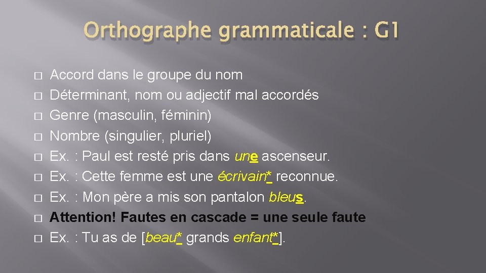 Orthographe grammaticale : G 1 � � � � � Accord dans le groupe