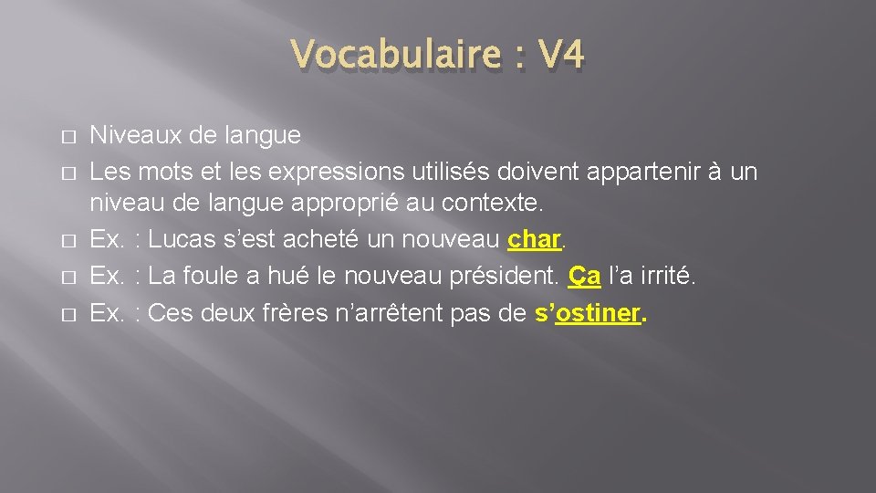 Vocabulaire : V 4 � � � Niveaux de langue Les mots et les