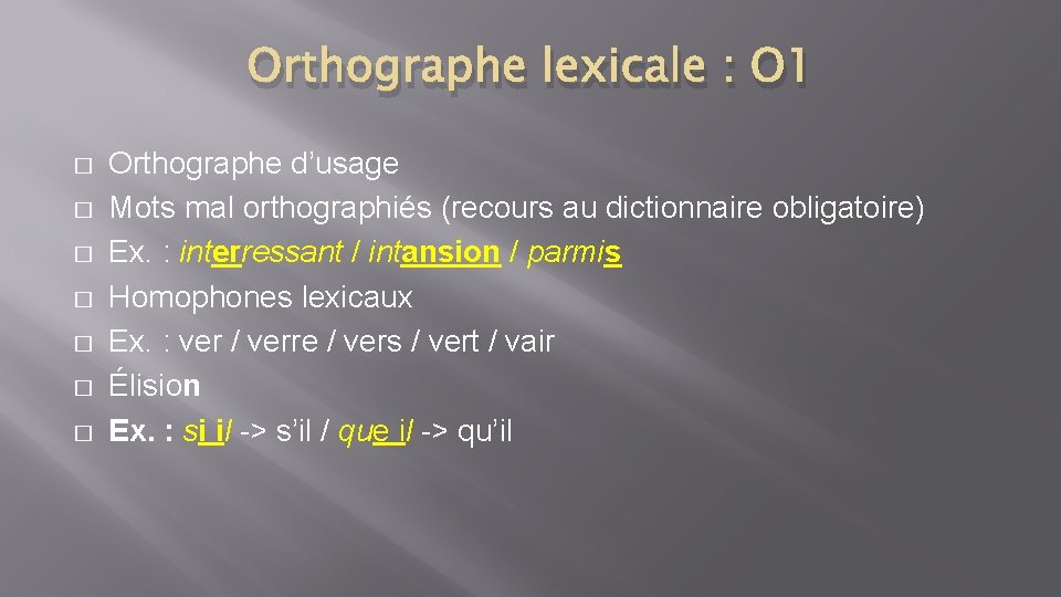 Orthographe lexicale : O 1 � � � � Orthographe d’usage Mots mal orthographiés