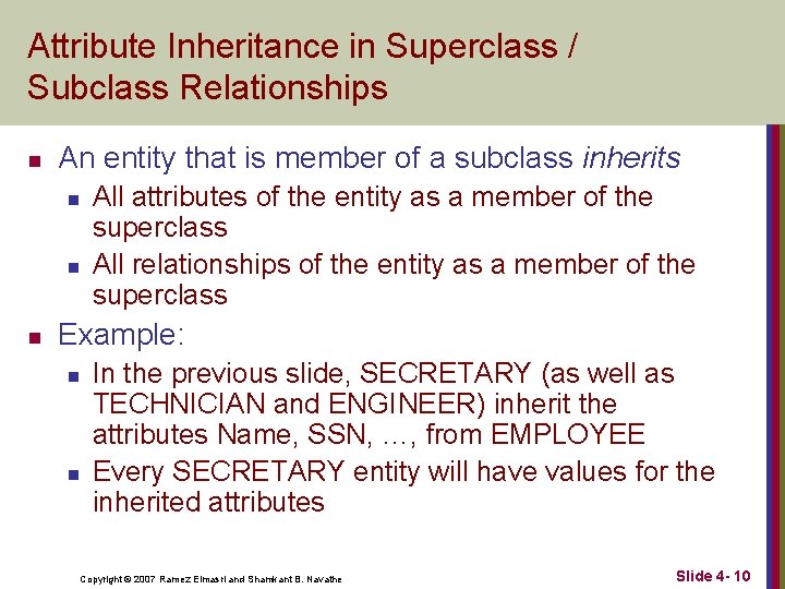 Attribute Inheritance in Superclass / Subclass Relationships n An entity that is member of