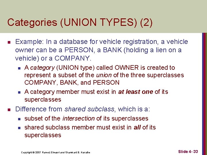Categories (UNION TYPES) (2) n Example: In a database for vehicle registration, a vehicle