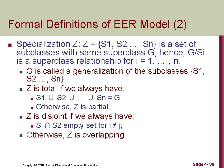 Formal Definitions of EER Model (2) n Specialization Z: Z = {S 1, S