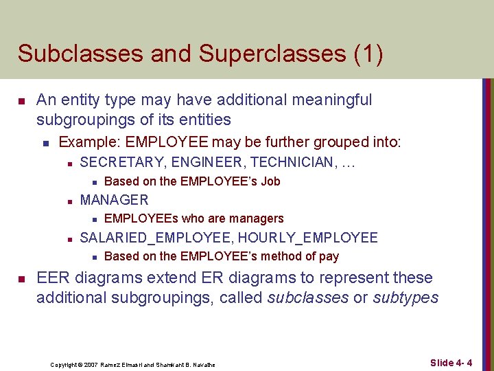 Subclasses and Superclasses (1) n An entity type may have additional meaningful subgroupings of