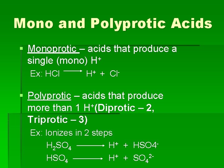 Mono and Polyprotic Acids § Monoprotic – acids that produce a single (mono) H+