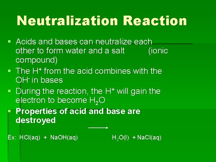 Neutralization Reaction § Acids and bases can neutralize each other to form water and