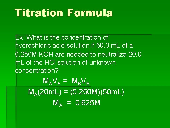 Titration Formula Ex: What is the concentration of hydrochloric acid solution if 50. 0