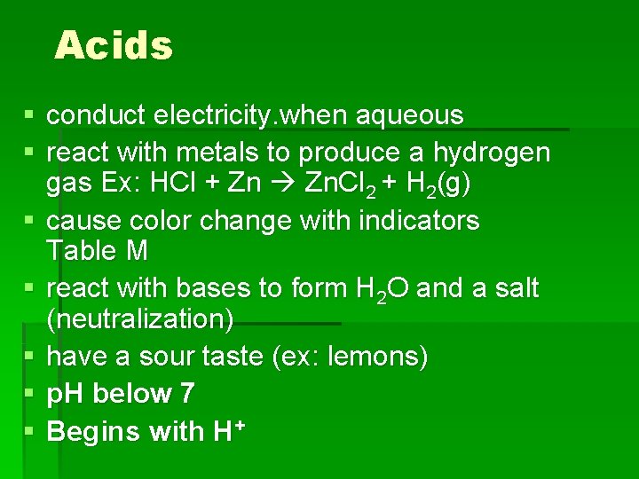 Acids § conduct electricity. when aqueous § react with metals to produce a hydrogen