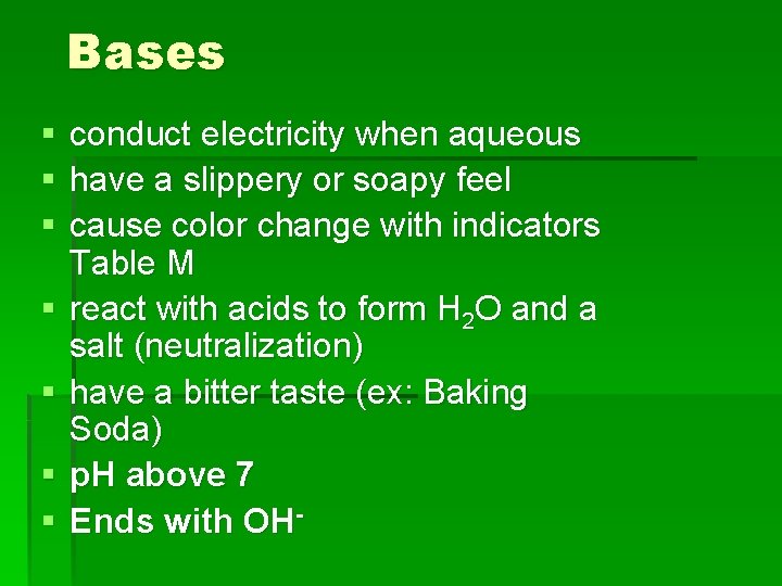 Bases § § § § conduct electricity when aqueous have a slippery or soapy