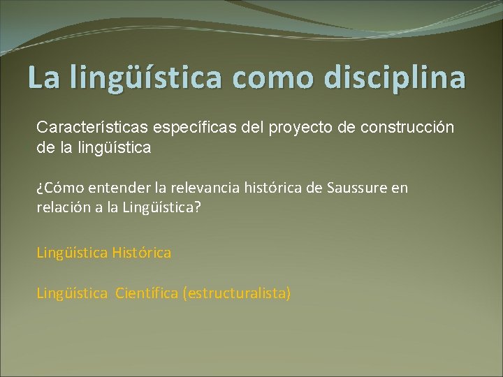 La lingüística como disciplina ¿ Características específicas del proyecto de construcción de la lingüística