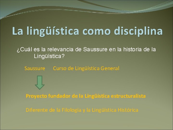 La lingüística como disciplina ¿ ¿Cuál es la relevancia de Saussure en la historia