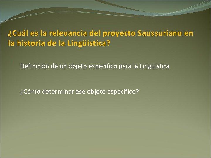 ¿Cuál es la relevancia del proyecto Saussuriano en la historia de la Lingüística? ¿