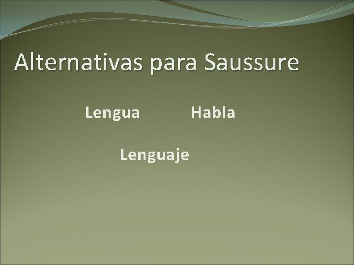 Alternativas para Saussure Lenguaje Habla 