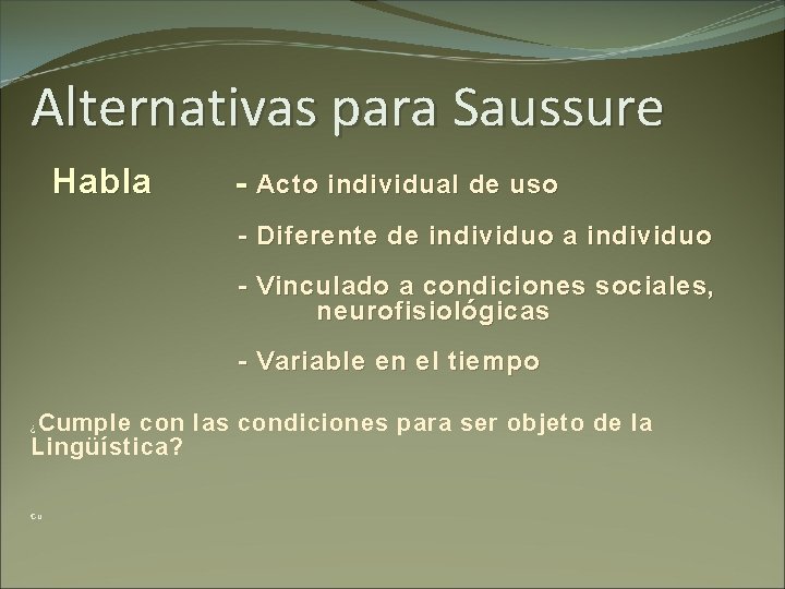 Alternativas para Saussure Habla - Acto individual de uso - Diferente de individuo a