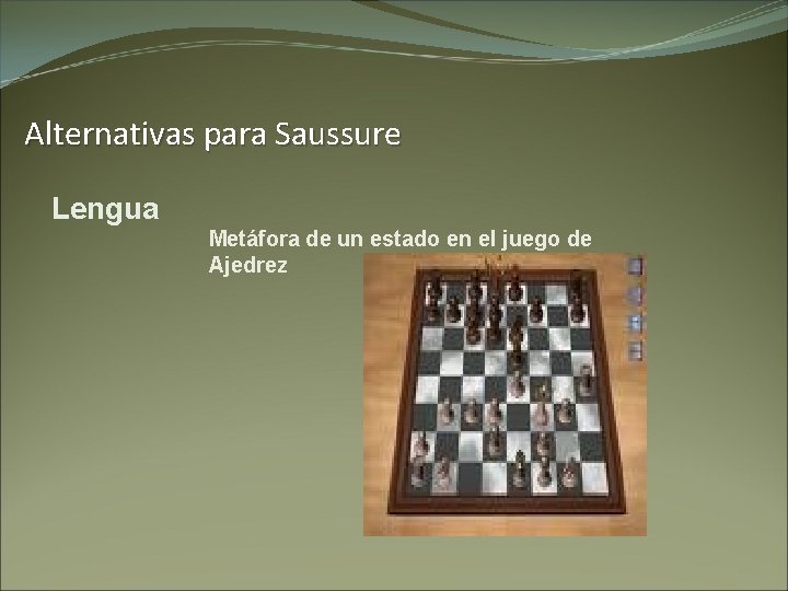 Alternativas para Saussure Lengua Metáfora de un estado en el juego de Ajedrez 