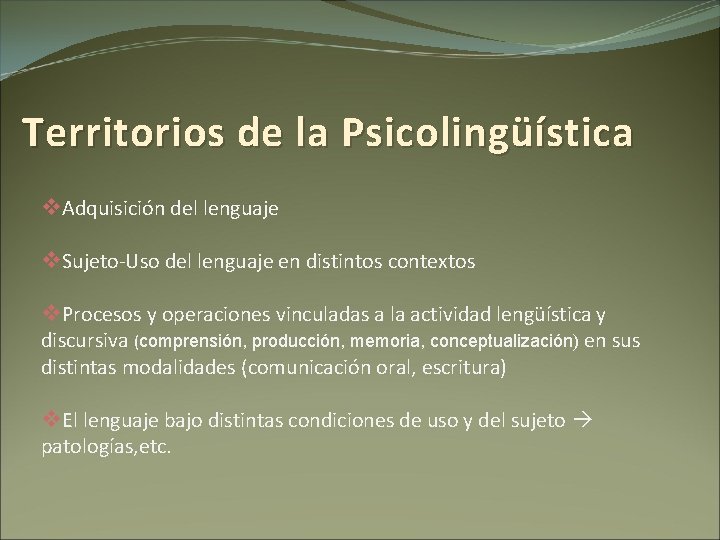 Territorios de la Psicolingüística v. Adquisición del lenguaje v. Sujeto-Uso del lenguaje en distintos