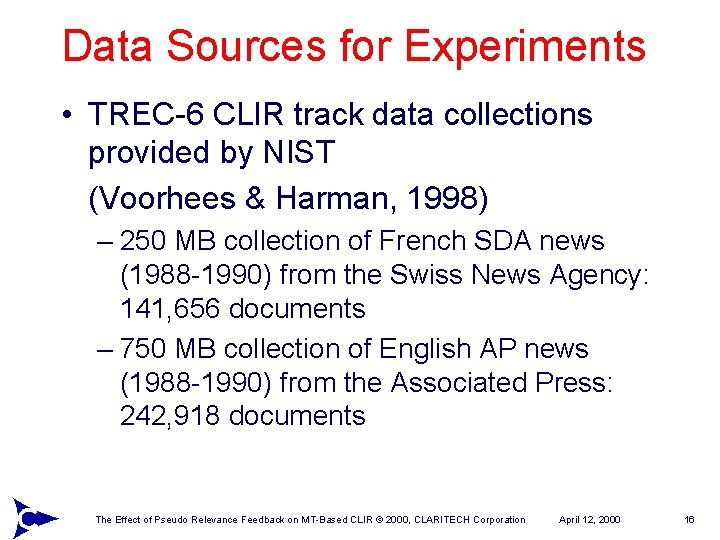 Data Sources for Experiments • TREC-6 CLIR track data collections provided by NIST (Voorhees