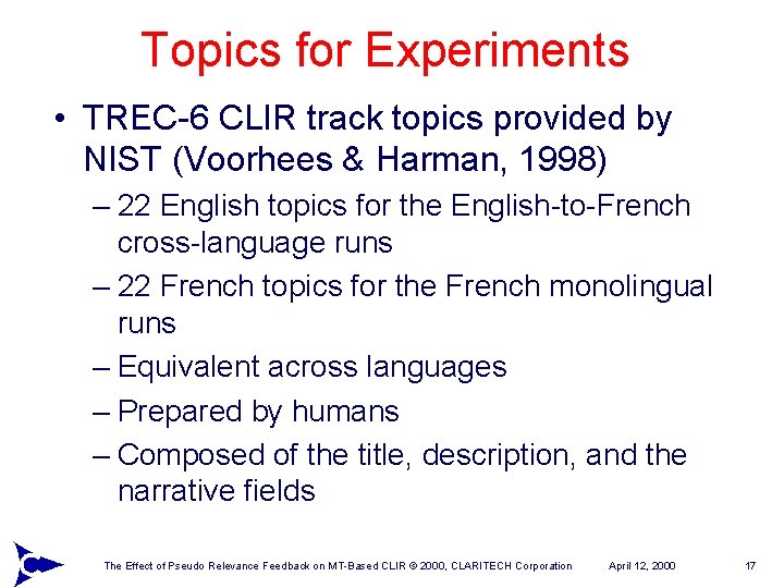 Topics for Experiments • TREC-6 CLIR track topics provided by NIST (Voorhees & Harman,