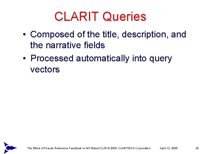 CLARIT Queries • Composed of the title, description, and the narrative fields • Processed