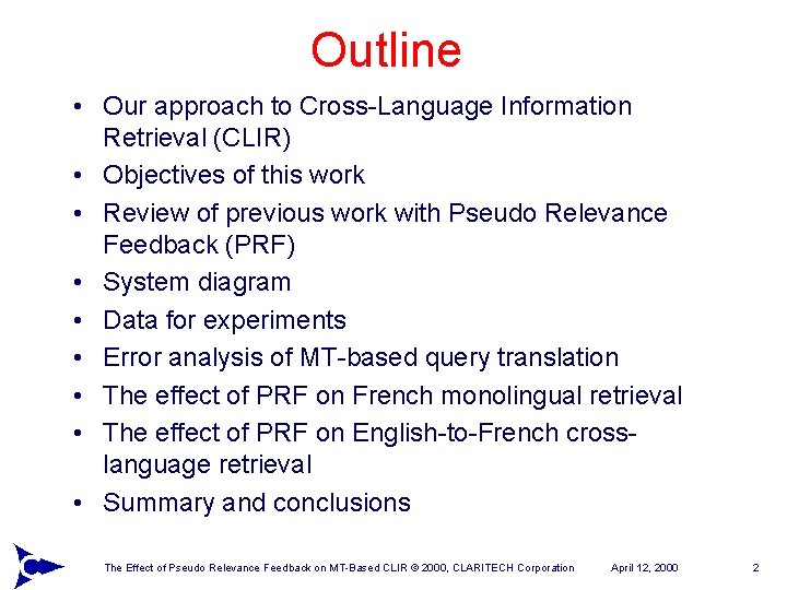 Outline • Our approach to Cross-Language Information Retrieval (CLIR) • Objectives of this work