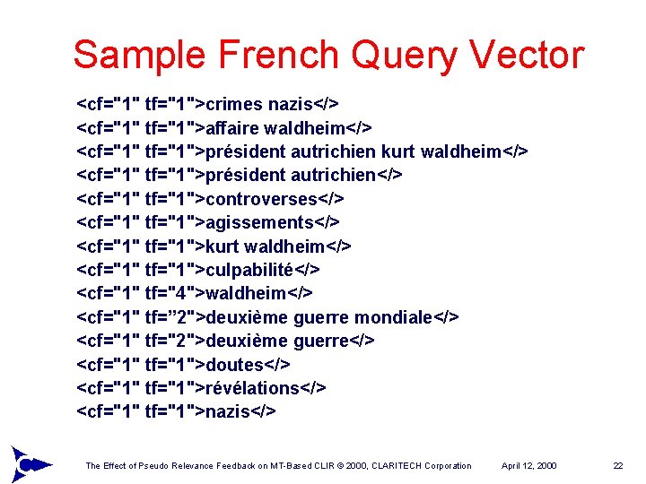 Sample French Query Vector <cf="1" tf="1">crimes nazis</> <cf="1" tf="1">affaire waldheim</> <cf="1" tf="1">président autrichien kurt