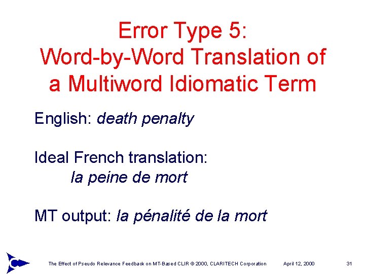 Error Type 5: Word-by-Word Translation of a Multiword Idiomatic Term English: death penalty Ideal