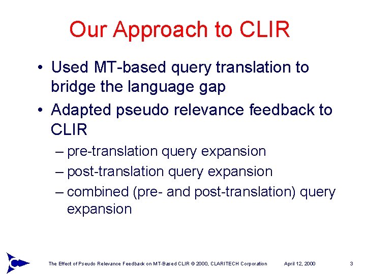 Our Approach to CLIR • Used MT-based query translation to bridge the language gap