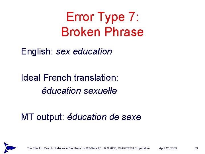 Error Type 7: Broken Phrase English: sex education Ideal French translation: éducation sexuelle MT