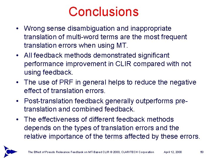 Conclusions • Wrong sense disambiguation and inappropriate translation of multi-word terms are the most