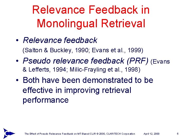 Relevance Feedback in Monolingual Retrieval • Relevance feedback (Salton & Buckley, 1990; Evans et