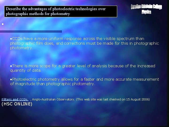 Describe the advantages of photoelectric technologies over photographic methods for photometry • • CCDs