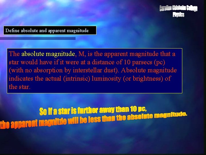 Define absolute and apparent magnitude The absolute magnitude, M, is the apparent magnitude that