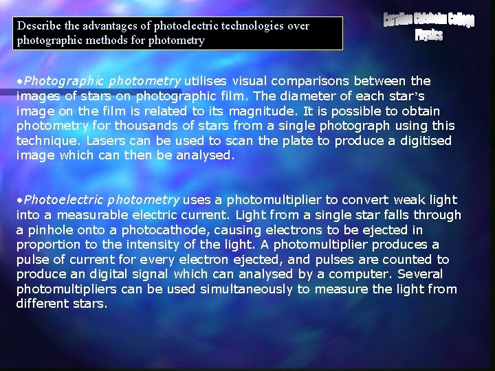 Describe the advantages of photoelectric technologies over photographic methods for photometry • Photographic photometry
