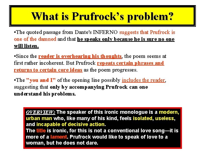 What is Prufrock’s problem? • The quoted passage from Dante's INFERNO suggests that Prufrock