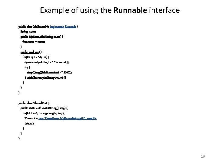 Example of using the Runnable interface public class My. Runnable implements Runnable { String