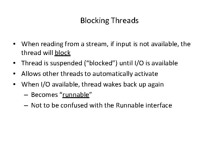 Blocking Threads • When reading from a stream, if input is not available, the