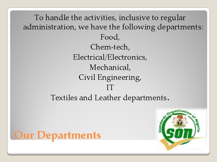 To handle the activities, inclusive to regular administration, we have the following departments: Food,