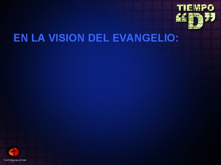 EN LA VISION DEL EVANGELIO: 
