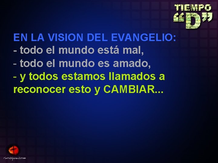 EN LA VISION DEL EVANGELIO: - todo el mundo está mal, - todo el