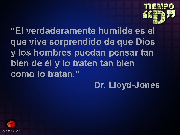 “El verdaderamente humilde es el que vive sorprendido de que Dios y los hombres