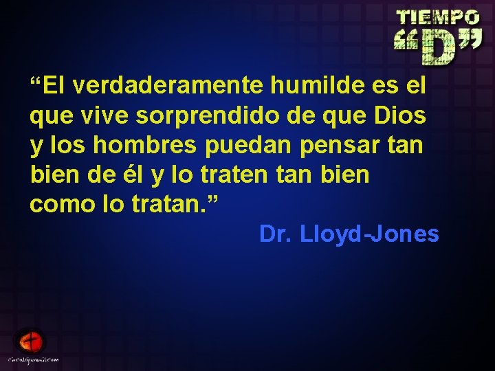 “El verdaderamente humilde es el que vive sorprendido de que Dios y los hombres