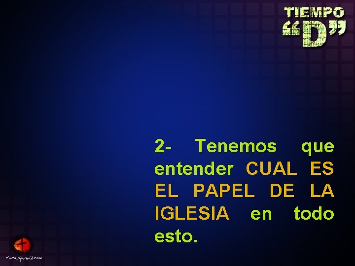 2 - Tenemos que entender CUAL ES EL PAPEL DE LA IGLESIA en todo
