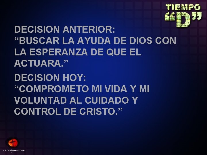 DECISION ANTERIOR: “BUSCAR LA AYUDA DE DIOS CON LA ESPERANZA DE QUE EL ACTUARA.