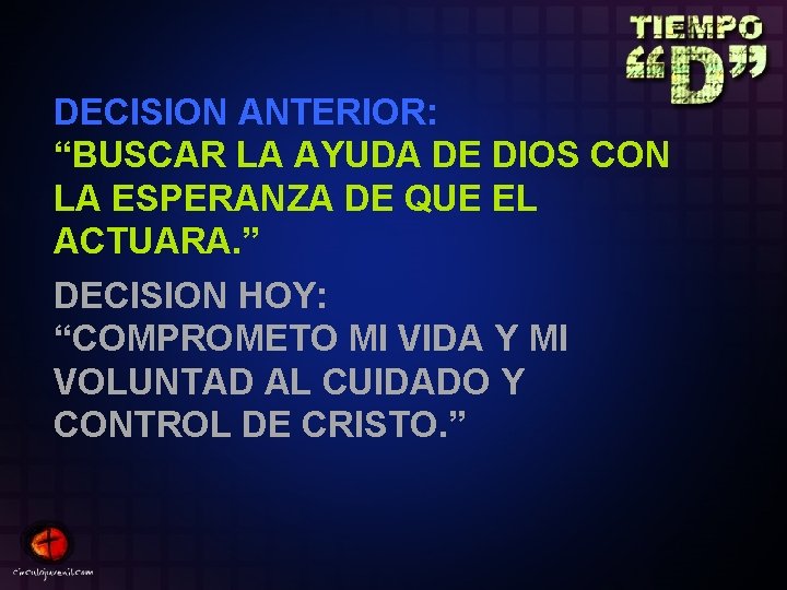 DECISION ANTERIOR: “BUSCAR LA AYUDA DE DIOS CON LA ESPERANZA DE QUE EL ACTUARA.