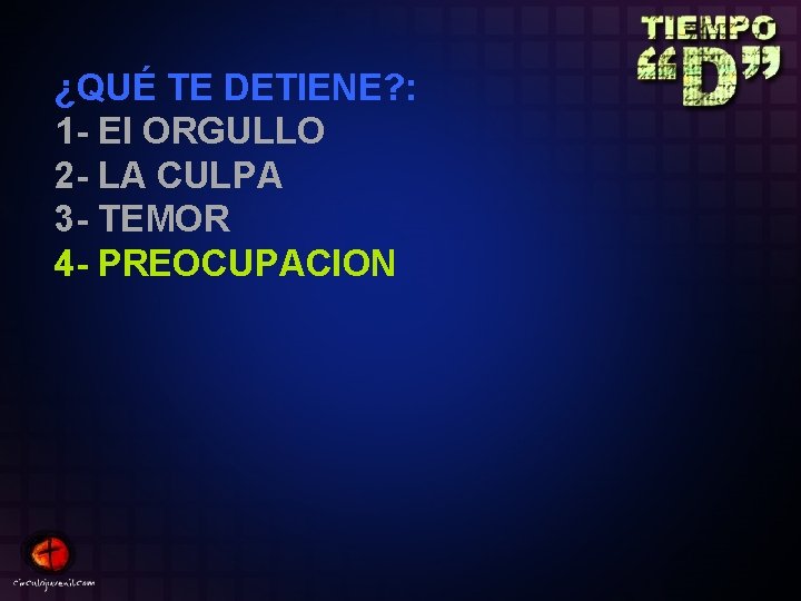 ¿QUÉ TE DETIENE? : 1 - El ORGULLO 2 - LA CULPA 3 -