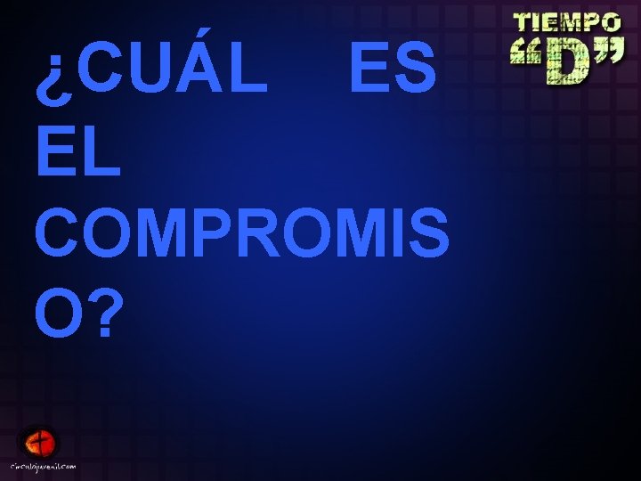 ¿CUÁL ES EL COMPROMIS O? 