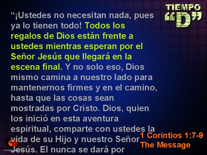 “¡Ustedes no necesitan nada, pues ya lo tienen todo! Todos los regalos de Dios