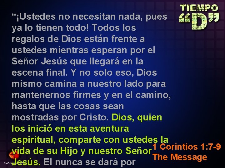 “¡Ustedes no necesitan nada, pues ya lo tienen todo! Todos los regalos de Dios
