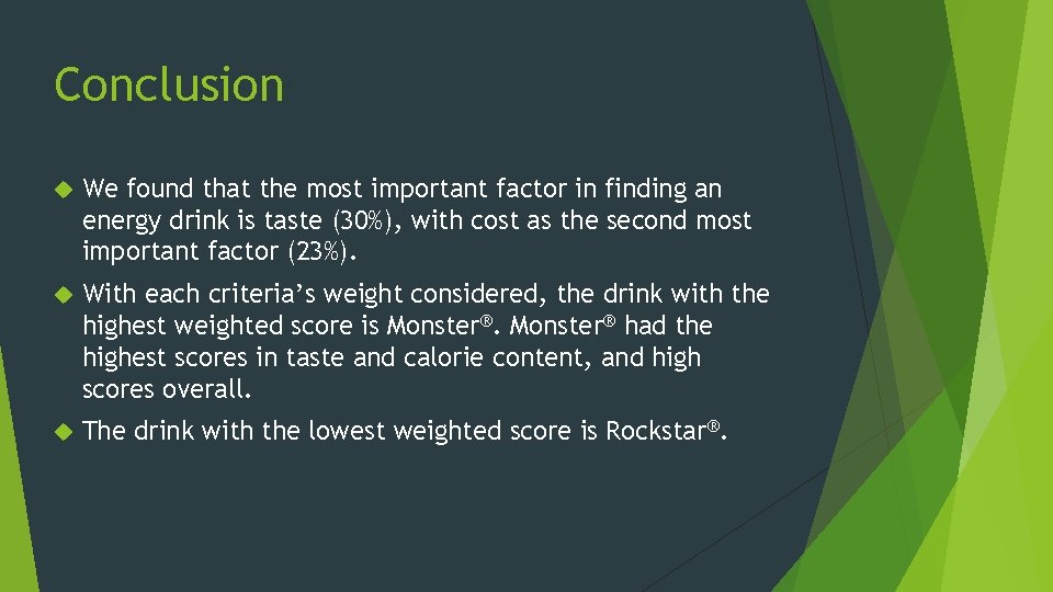 Conclusion We found that the most important factor in finding an energy drink is